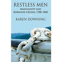 Restless Men: Masculinity and Robinson Crusoe, 1788-1840 [Hardcover]