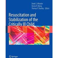 Resuscitation and Stabilization of the Critically Ill Child [Paperback]