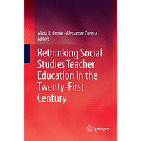 Rethinking Social Studies Teacher Education in the Twenty-First Century [Paperback]