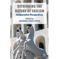 Rethinking the Nature of Fascism: Comparative Perspectives [Hardcover]