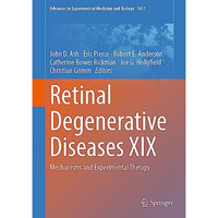 Retinal Degenerative Diseases XIX: Mechanisms and Experimental Therapy [Hardcover]