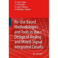 Reuse-Based Methodologies and Tools in the Design of Analog and Mixed-Signal Int [Hardcover]