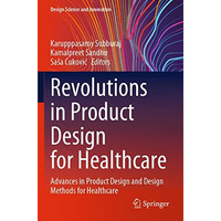 Revolutions in Product Design for Healthcare: Advances in Product Design and Des [Paperback]