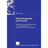 Risikomanagement und Personal: Management des Fluktuationsrisikos von Schl?sselp [Paperback]