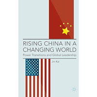 Rising China in a Changing World: Power Transitions and Global Leadership [Paperback]