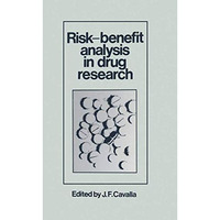 Risk-Benefit Analysis in Drug Research: Proceedings of an International Symposiu [Paperback]