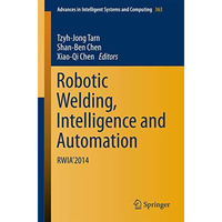 Robotic Welding, Intelligence and Automation: RWIA2014 [Paperback]