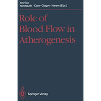 Role of Blood Flow in Atherogenesis: Proceedings of the International Symposium, [Paperback]