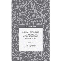 Roman Catholic Modernists Confront the Great War [Hardcover]