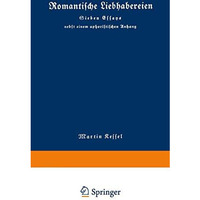 Romantische Liebhabereien: Sieben Essays nebst einem aphoristischen Anhang [Paperback]