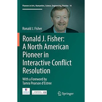 Ronald J. Fisher: A North American Pioneer in Interactive Conflict Resolution [Paperback]