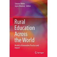 Rural Education Across the World: Models of Innovative Practice and Impact [Hardcover]