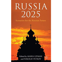 Russia 2025: Scenarios for the Russian Future [Hardcover]