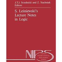 S. Le[niewskis Lecture Notes in Logic [Paperback]