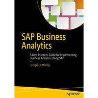 SAP Business Analytics: A Best Practices Guide for Implementing Business Analyti [Paperback]