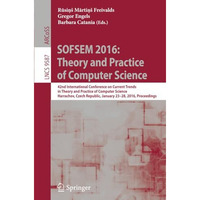 SOFSEM 2016: Theory and Practice of Computer Science: 42nd International Confere [Paperback]