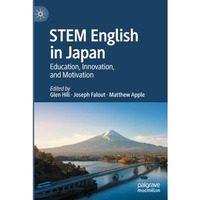 STEM English in Japan: Education, Innovation, and Motivation [Paperback]