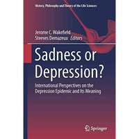 Sadness or Depression?: International Perspectives on the Depression Epidemic an [Hardcover]