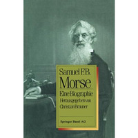 Samuel F.B. Morse: Eine Biographie [Paperback]