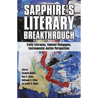 Sapphires Literary Breakthrough: Erotic Literacies, Feminist Pedagogies, Enviro [Paperback]