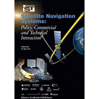 Satellite Navigation Systems: Policy, Commercial and Technical Interaction [Hardcover]