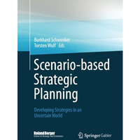 Scenario-based Strategic Planning: Developing Strategies in an Uncertain World [Paperback]