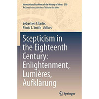 Scepticism in the Eighteenth Century: Enlightenment, Lumi?res, Aufkl?rung [Hardcover]