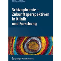 Schizophrenie - Zukunftsperspektiven in Klinik und Forschung [Paperback]