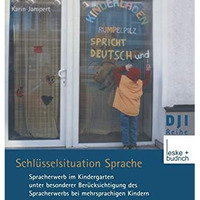 Schl?sselsituation Sprache: Spracherwerb im Kindergarten unter besonderer Ber?ck [Paperback]