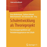 Schulentwicklung als Theorieprojekt: Forschungsperspektiven auf Ver?nderungsproz [Paperback]