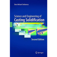 Science and Engineering of Casting Solidification, Second Edition [Paperback]