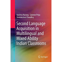 Second Language Acquisition in Multilingual and Mixed Ability Indian Classrooms [Paperback]