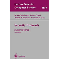 Security Protocols: 6th International Workshop, Cambridge, UK, April 15-17, 1998 [Paperback]