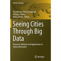 Seeing Cities Through Big Data: Research, Methods and Applications in Urban Info [Paperback]