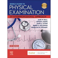 Seidel's Guide to Physical Examination: An Interprofessional Approach [Hardcover]