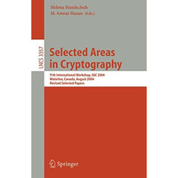 Selected Areas in Cryptography: 11th International Workshop, SAC 2004, Waterloo, [Paperback]