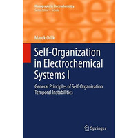 Self-Organization in Electrochemical Systems I: General Principles of Self-organ [Paperback]