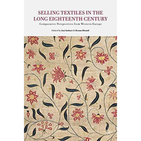 Selling Textiles in the Long Eighteenth Century: Comparative Perspectives from W [Paperback]