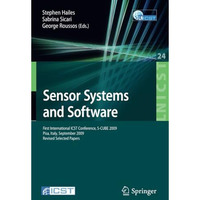 Sensor Systems and Software: First International ICST Conference, S-CUBE 2009, P [Paperback]