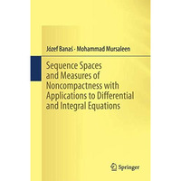 Sequence Spaces and Measures of Noncompactness with Applications to Differential [Hardcover]