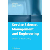 Service Science, Management and Engineering: Education for the 21st Century [Hardcover]