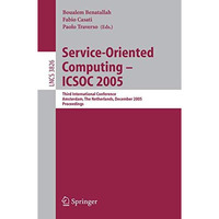 Service-Oriented Computing  ICSOC 2005: Third International Conference, Amsterd [Paperback]