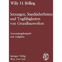 Setzungen, Standsicherheiten und Tragf?higkeiten von Grundbauwerken: Anwendungsb [Paperback]