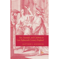 Sex, Scandal, and Celebrity in Late Eighteenth-Century England [Paperback]