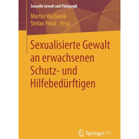 Sexualisierte Gewalt an erwachsenen Schutz- und Hilfebed?rftigen [Paperback]