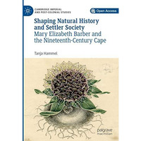 Shaping Natural History and Settler Society: Mary Elizabeth Barber and the Ninet [Hardcover]