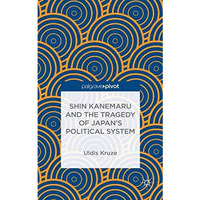 Shin Kanemaru and the Tragedy of Japan's Political System [Hardcover]