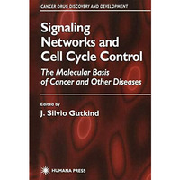 Signaling Networks and Cell Cycle Control: The Molecular Basis of Cancer and Oth [Paperback]