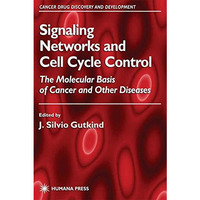 Signaling Networks and Cell Cycle Control: The Molecular Basis of Cancer and Oth [Hardcover]