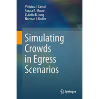 Simulating Crowds in Egress Scenarios [Hardcover]